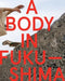 A Body in Fukushima by Eiko Otake