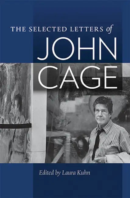 The Selected Letters of John Cage by John Cage