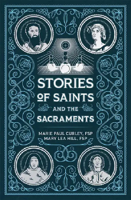 Stories of Saints and the Sacraments by Fsp Curley Marie, Fsp Hill Mary