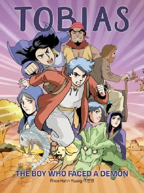 Tobias the Boy Who Faced a Demon: The Boy Who Faced a Demon by Rhee Hahn Young