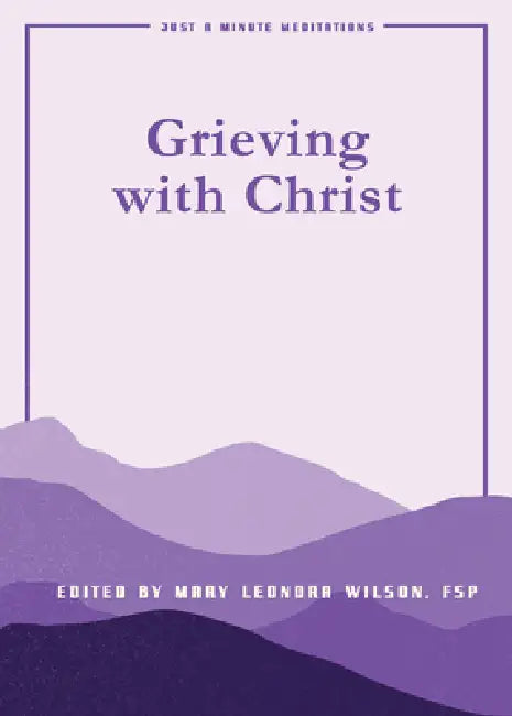 Grieving with Christ: Just a Minute Meditations by Fsp Wilson M.