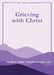 Grieving with Christ: Just a Minute Meditations by Fsp Wilson M.