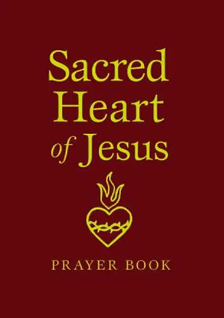 Sacred Heart of Jesus Prayer Book by Marianne Lorraine Trouve