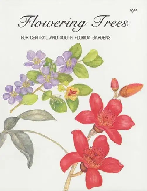 Flowering Trees for Central and South Florida Gardens by Maxine Fortune Schuetz