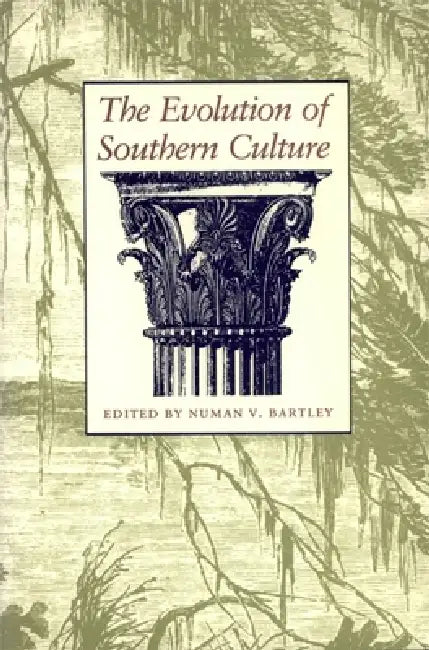 The Evolution of Southern Culture by Numan V. Bartley