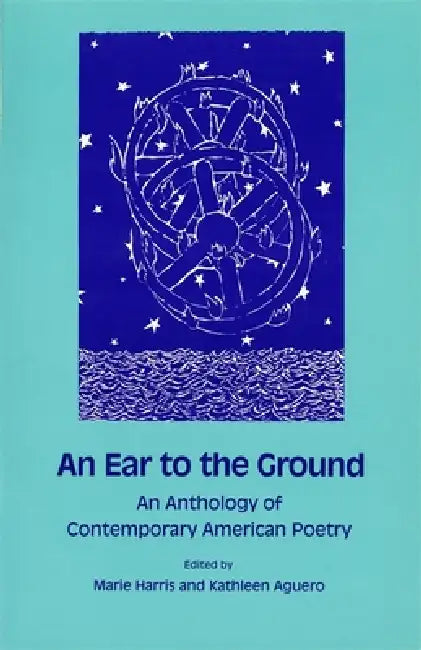 An Ear to the Ground: An Anthology of Contemporary American Poetry by Marie Harris, Kathleen Aguero