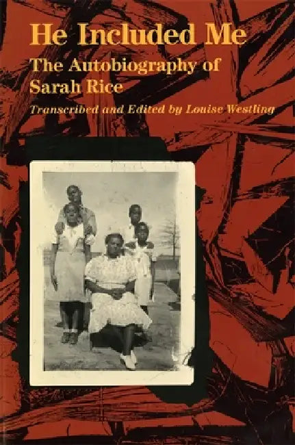 He Included Me: The Autobiography of Sarah Rice by Sarah Rice, Louise H. Westling