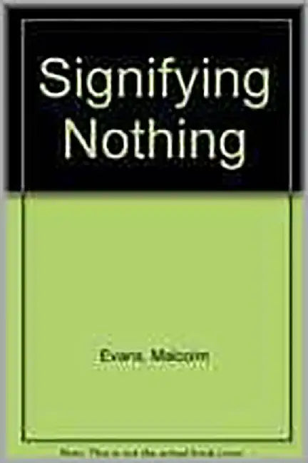 Signifying Nothing: Truth's True Contents in Shakespeare's Texts by Malcolm Evans