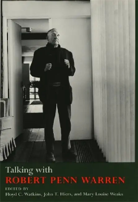 Talking with Robert Penn Warren by Floyd C. Watkins, John T. Hiers, Mary Louise Weaks
