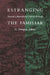 Estranging the Familiar: Toward a Revitalized Critical Writing by G. Douglas Atkins