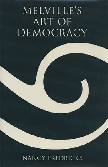 Melville's Art of Democracy by Nancy Fredricks