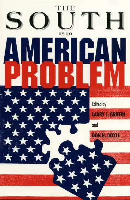 The South as an American Problem by Larry J. Griffin, Don H. Doyle