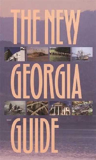 The New Georgia Guide by Georgia Humanities Council