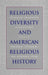Religious Diversity and American Religious History by Walter H. Conser, Sumner B. Twiss