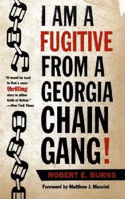 I Am a Fugitive from a Georgia Chain Gang! by Robert E. Burns, Matthew Mancini