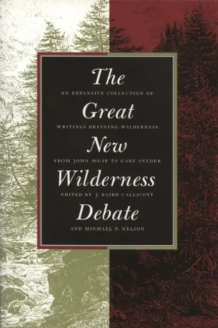 Great New Wilderness Debate by J. Baird Callicott, Michael P. Nelson