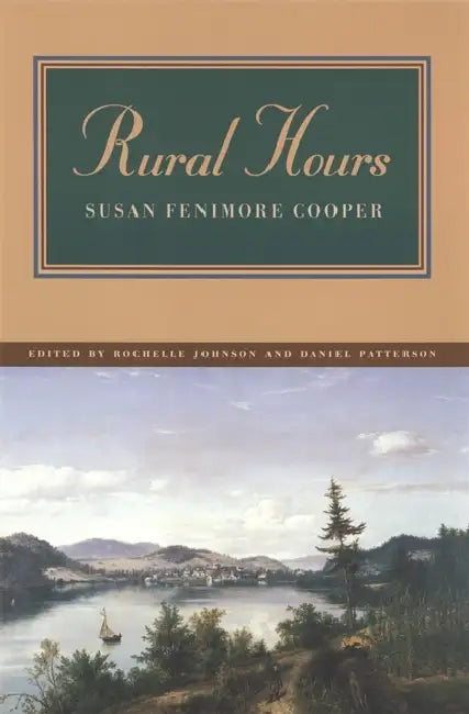 Rural Hours by Rochelle L. Johnson, Daniel Patterson, Susan Fenimore Cooper