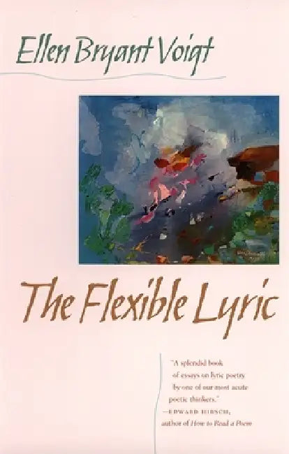 Flexible Lyric by Ellen Bryant Voigt