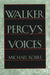 Walker Percy's Voices by Michael Kobre