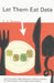 Let Them Eat Data: How Computers Affect Education, Cultural Diversity, and the Prospects of Ecological Sustainability by C. a. Bowers