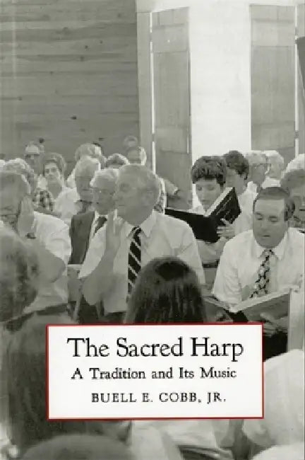The Sacred Harp: A Tradition and Its Music by Buell E. Cobb
