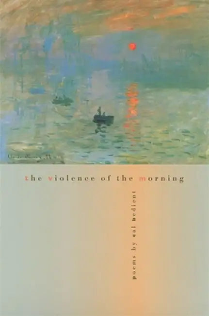 Violence of the Morning by Cal Bedient