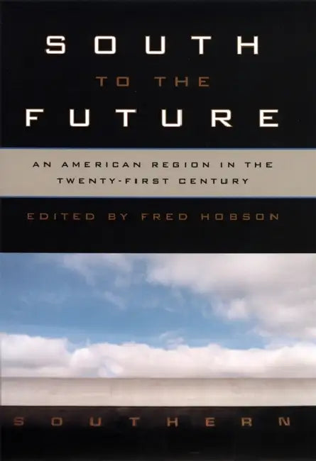 South to the Future: An American Region in the Twenty-First Century by Edward L. Ayers, Joel Williamson, Linda Wagner-Martin