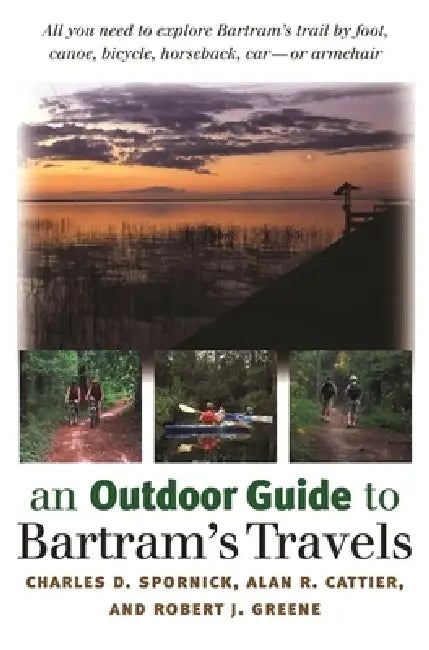 An Outdoor Guide to Bartram's Travels by Alan R. Cattier, Charles D. Spornick, Robert J. Greene