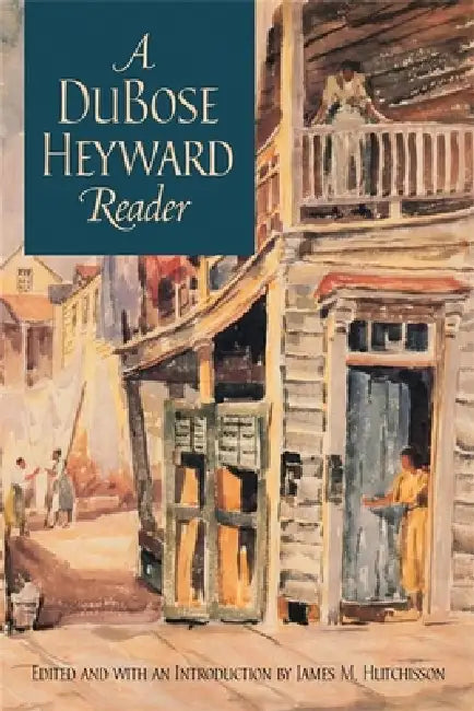 A Dubose Heyward Reader by Dubose Heyward, James M. Hutchisson