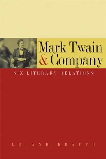 Mark Twain & Company: Six Literary Relations by Leland Krauth