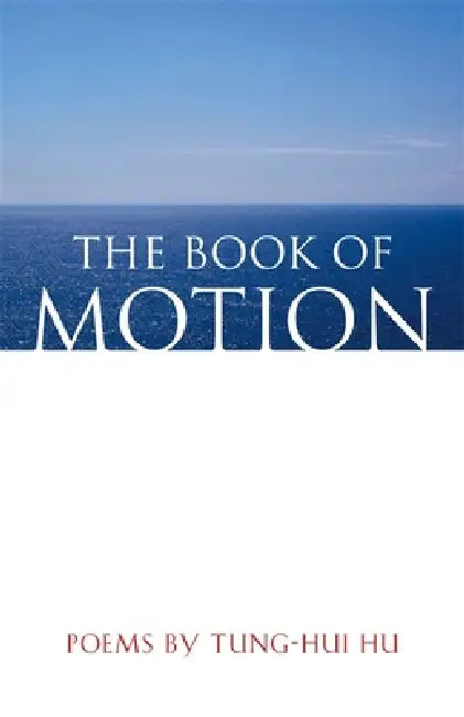 The Book of Motion: Poems by Tung-Hui Hu