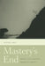 Mastery's End: Travel and Postwar American Poetry by Jeffrey Gray