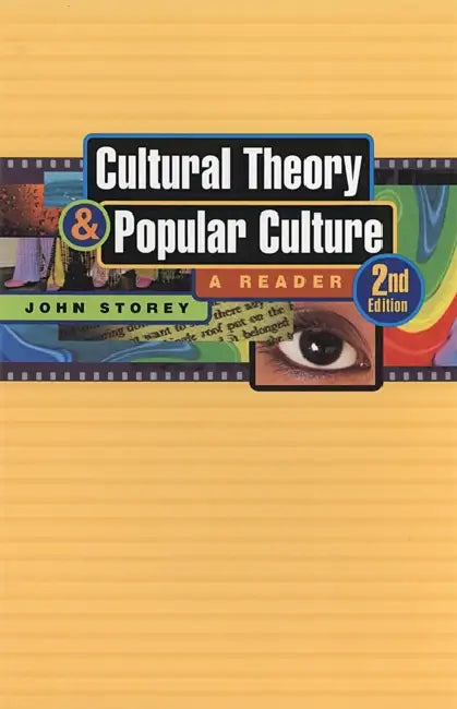 Cultural Theory and Popular Culture: A Reader by John Storey, F. Leavis, John Storey