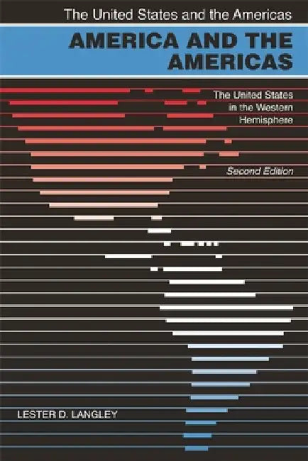 America and the Americas: The United States in the Western Hemisphere by Lester D. Langley