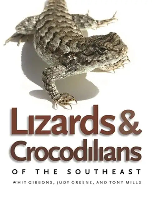 Lizards & Crocodilians of the Southeast by Judy Greene