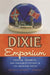 Dixie Emporium: Tourism, Foodways, and Consumer Culture in the American South by Aaron K. Ketchell, Carolyn de la Peña, Eric W. Plaag