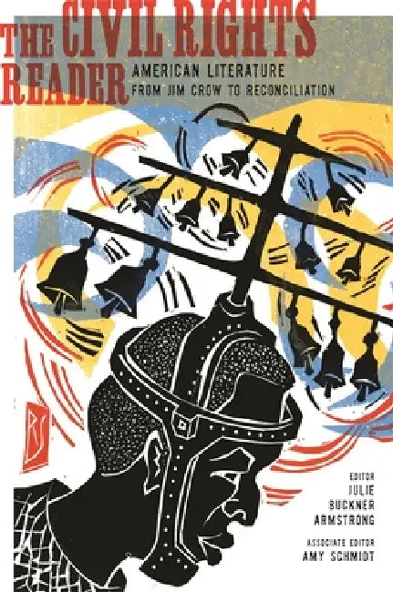 The Civil Rights Reader: American Literature from Jim Crow to Reconciliation by Amy Schmidt, Julie Buckner Armstrong, Booker T. Washington