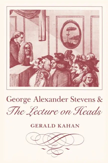 George Alexander Stevens and the Lecture on Heads by Gerald Kahan
