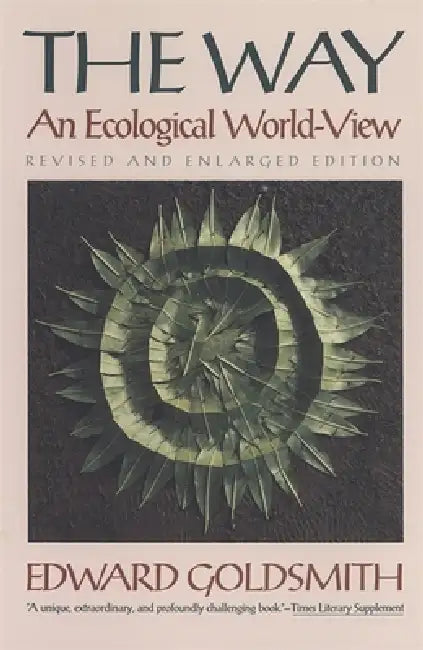 The Way: An Ecological World-View by Edward Goldsmith