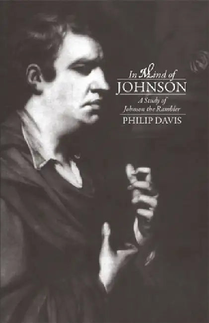 In Mind of Johnson: A Study of Johnson the Rambler by Philip Davis