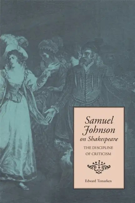 Samuel Johnson on Shakespeare: The Discipline of Criticism by Edward Tomarken