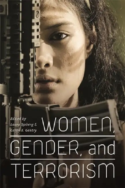 Women, Gender, and Terrorism by Laura Sjoberg, Caron E. Gentry, Alisa Stack