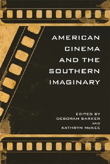 American Cinema and the Southern Imaginary by Briallen Hopper, Chris Cagel, Christopher J. Smith