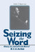 Seizing the Word: History, Art, and Self in the Work of W. E. B. Du Bois by Keith E. Byerman