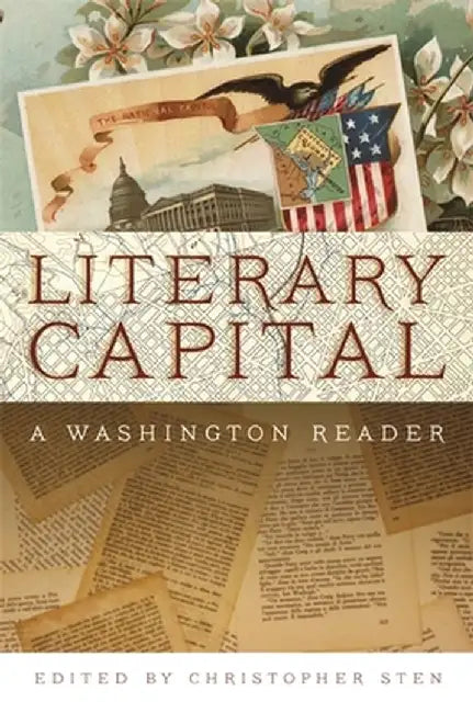 Literary Capital: A Washington Reader by Christopher Sten