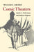 Comic Theaters: Studies in Performance and Audience Response by William E. Gruber
