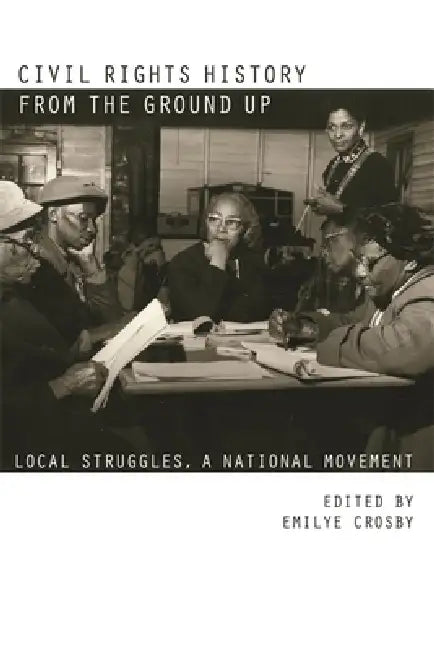 Civil Rights History from the Ground Up: Local Struggles, a National Movement by Amy Nathan Wright, Charles Payne, Charles W. McKinney