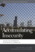Accumulating Insecurity: Violence and Dispossession in the Making of Everyday Life by Shelley Feldman, Charles Geisler, Gayatri a. Menon