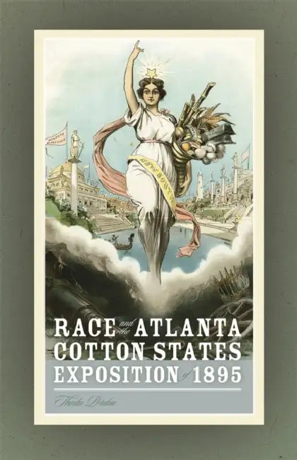 Race and the Atlanta Cotton States Exposition of 1895 by Theda Perdue