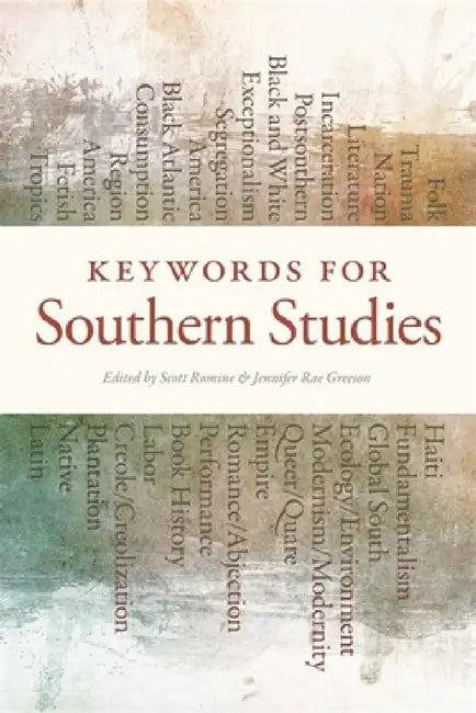 Keywords for Southern Studies by Scott Romine, Jennifer Rae Greeson, Erich Nunn